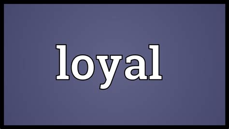Loyal Meaning Youtube