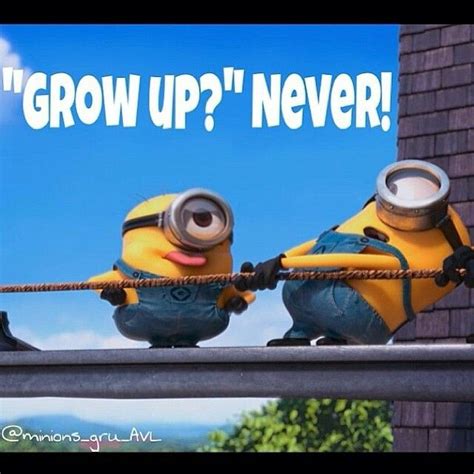 Grow Up Never Amor Minions Cute Minions Minions Despicable Me