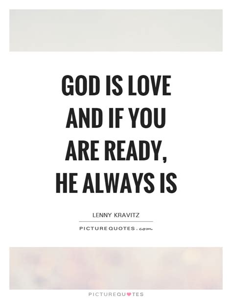 I am always ready to learn although i do not always like being taught. God is love and if you are ready, he always is | Picture Quotes