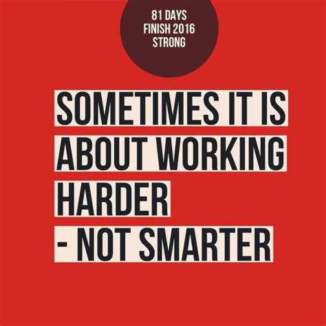 Sometimes It Is About Working Harder Not Smarter