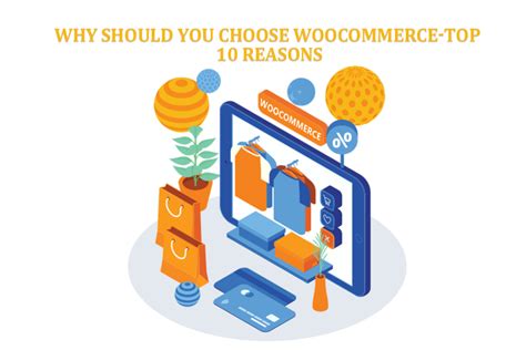 Why Should You Choose Woocommerce Top 10 Reasons Woocommerce