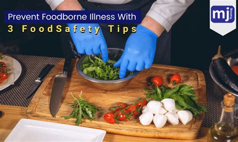 Prevent Foodborne Illness With 3 Food Safety Tips