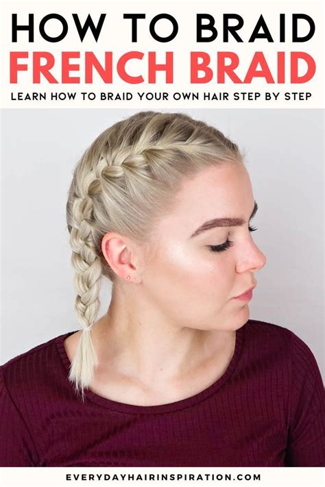 How To French Braid Your Own Hair Everyday Hair Inspiration