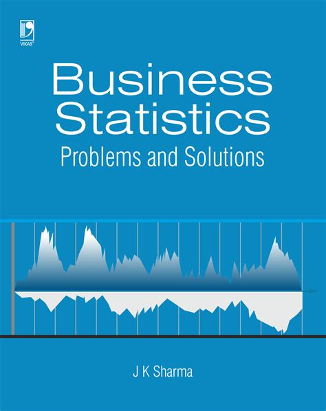 Business Statistics: Problems & Solutions by J.K. Sharma
