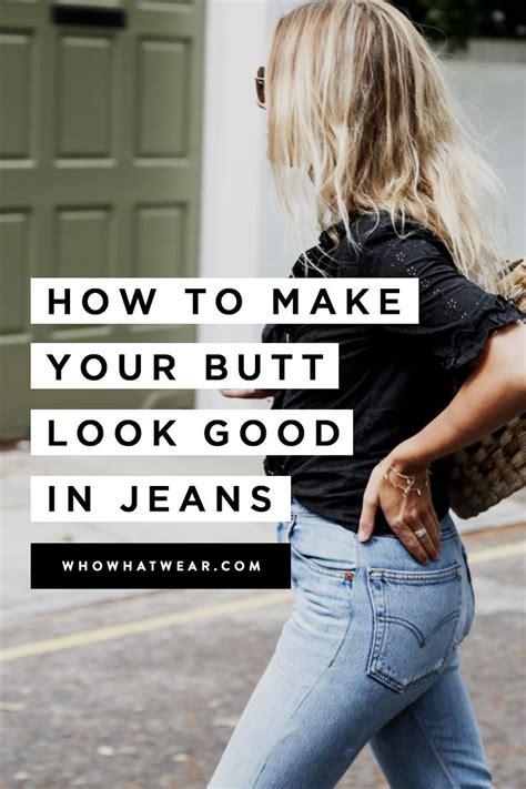 The Secret To Making Your Butt Look Good In Jeans Best Jeans Make