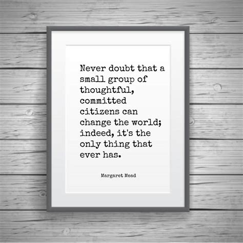 Never Doubt That A Small Group Margaret Mead Quotes Etsy