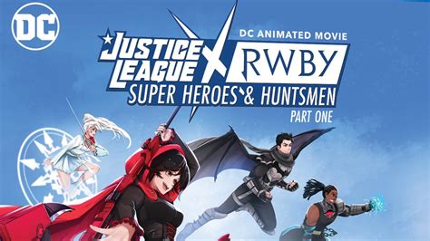 New Dc Film Justice League X Rwby Super Heroes And Huntsmen Part One