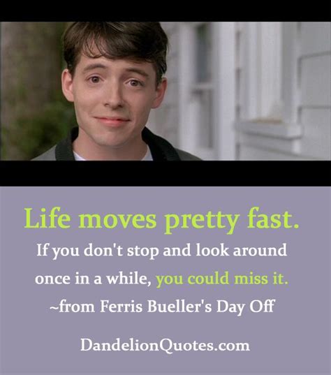 Movie Quotes Life Moves Pretty Fast Famous And Movie