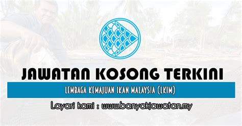 Cari jawatan kosong malaysia terkini 2021. Jawatan Kosong di Lembaga Kemajuan Ikan Malaysia (LKIM ...
