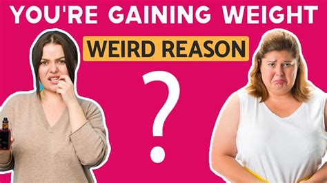 7 Weird Reasons Youre Gaining Weight You Will Be Surprised Youtube
