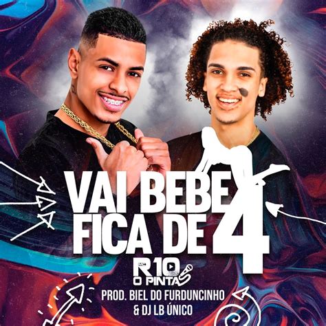 Vai Bebê Fica de Quatro Single by DJ Biel do Furduncinho MC R10 O