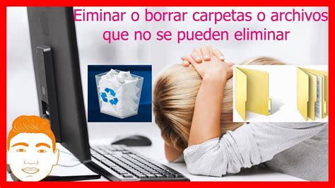 Como Eliminar Carpetas O Archivos Que No Se Pueden Eliminar En Windows Sin