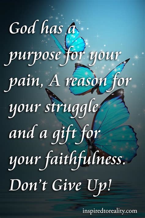 God Has A Purpose For Your Pain A Reason For Your Struggle And A T