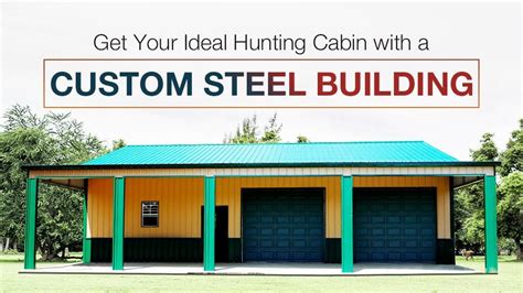 Get Your Ideal Hunting Cabin With A Custom Metal Building