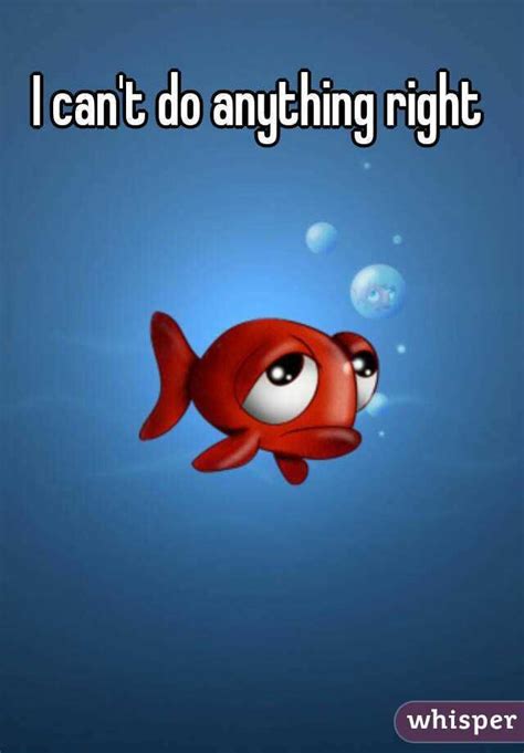 I Cant Do Anything Right In Your Eyes 😔😔 Do Anything Fishing Humor