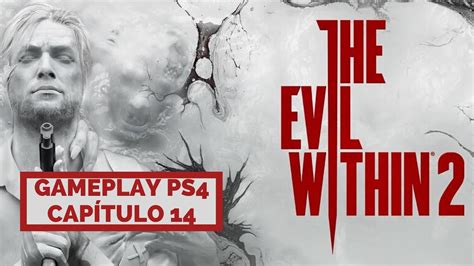 The Evil Within 2 Ps4 Gameplay Capítulo 14 Youtube