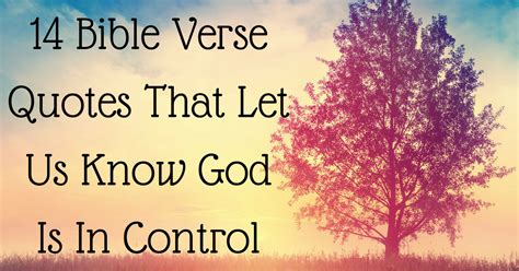 14 Bible Verse Quotes That Let Us Know God Is In Control