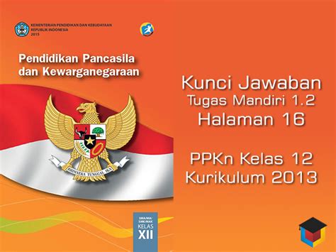 Demikian tadi informasi terbaru info link download kunci jawaban dan pembahasan buku pr lks intan pariwara kelas 11 (xi) semester 2 pdf. Kunci Jawaban Tugas Mandiri 1.2 PPKn Kelas 12 Kurikulum ...