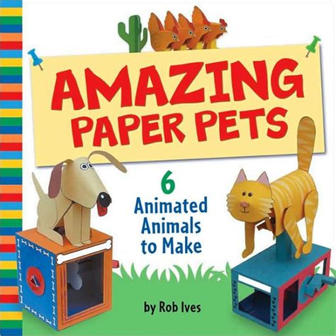 Amazing Paper Pets 6 Animated Animals To Make By Rob Ives Flying Pigs