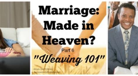 marriage made in heaven part 6 weaving 101 linkup soul survival