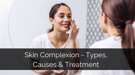 Skin Complexion Types Causes And Treatment