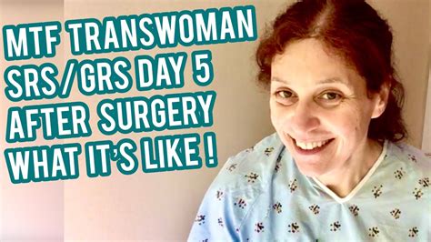 Mtf Transgender Woman Srs Grs Day 5 Post Op Vaginoplasty Experience