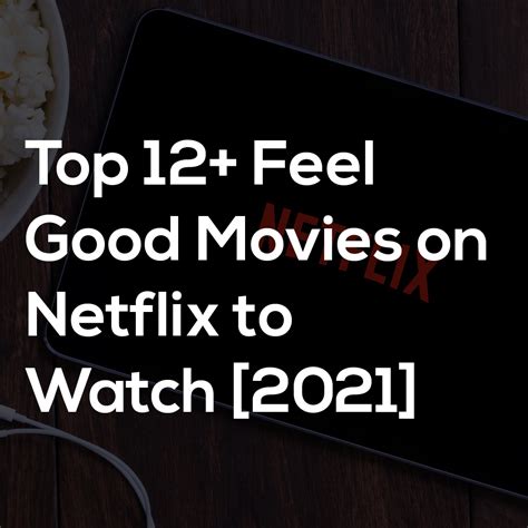top 12 feel good movies on netflix to watch [2021]