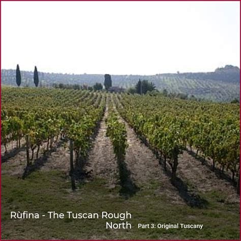 Rùfina The Tuscan Rough North Weinplus Wine Magazine