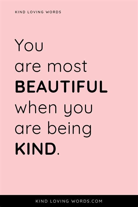 You Are Most Beautiful When You Are Being Kind Be Kind Quotes Quote Of The Day Negative Self