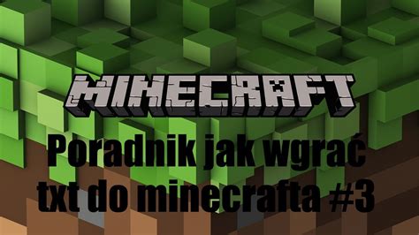 Poradnik 3 Jak Wgrać Txt Do Minecrafta Youtube