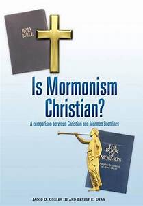 Is Mormonism Christian A Comparison Between Christian And Mormon
