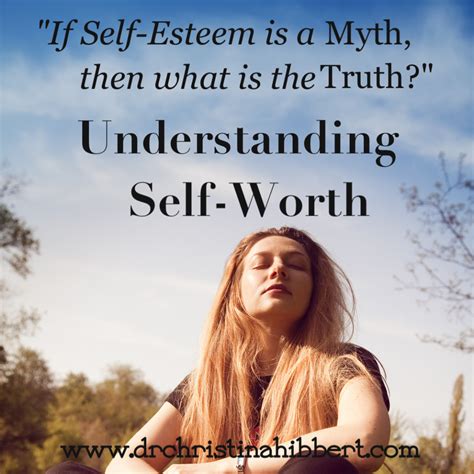 Understanding Self Worth If Self Esteem Is A Myth Then What Is The