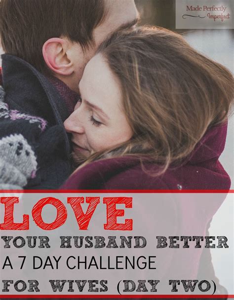 Love Your Husband Better A Seven Day Challenge For Wives Day Two