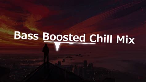 best bass boosted chill mix 2016 chill trap dubstep chill house etc youtube