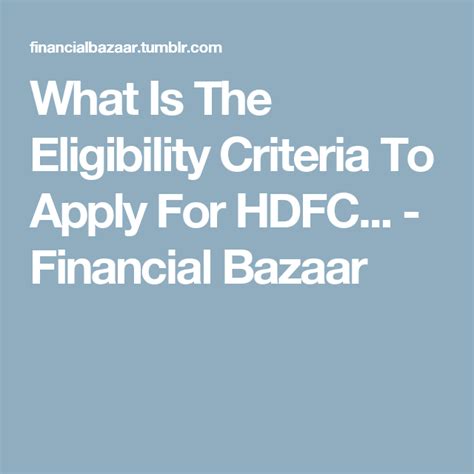 Salaried individuals whose age is at least 21 years and not more than 60 years can apply for hdfc personal loan. What Is The Eligibility Criteria To Apply For HDFC Home ...