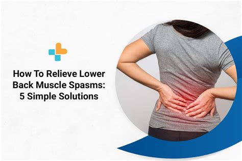 How To Relieve Lower Back Muscle Spasms Simple Solutions