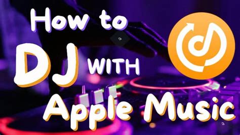 2023 Updated How To Dj With Apple Music Itunes Music Sidify