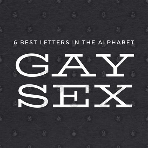 6 Best Letters In The Alphabet Gay Sex Gay Sex Hoodie Teepublic
