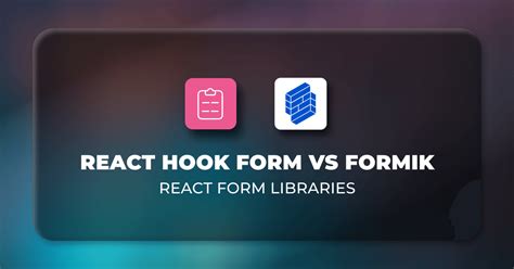 React Hook Form Vs Formik Comparing The Most Popular React Form