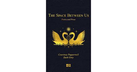 The Space Between Us Poetry And Prose By Courtney Peppernell