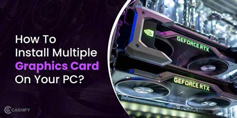 How To Install Multiple Graphics Cards On Your Desktop Computer