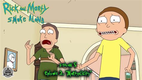 Mortyplicity A Rick And Morty Smoke Along Season 5 Episode 2 Youtube