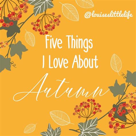 Five Things I Love About Autumn — Louises Little Life Louise Little