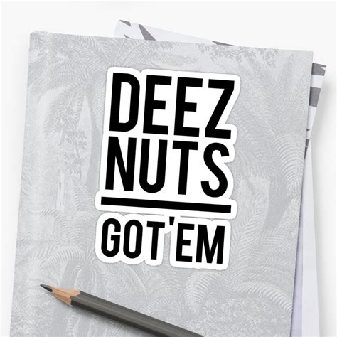 DEEZ NUTS GOT EM Sticker By GMFV Redbubble