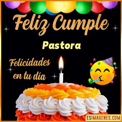 【º‿º】 Feliz Cumpleaños Pastora【 ️】32 Tarjetas Y 