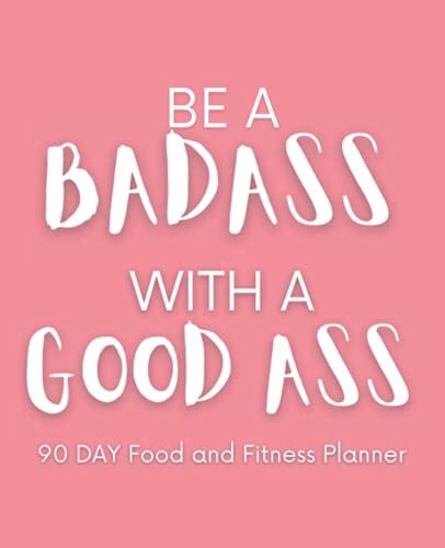 Be A Badass With A Good Ass 90 Day Food And Fitness Planner For Women Track Meals Nutrition