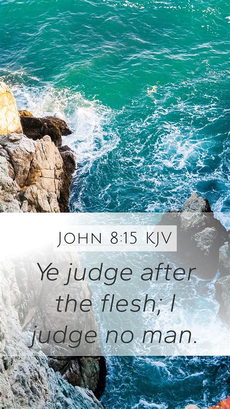 John 815 Kjv Mobile Phone Wallpaper Ye Judge After The Flesh I Judge No
