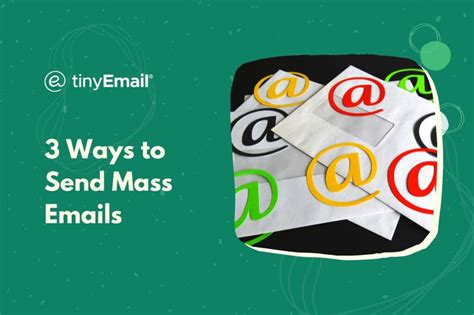 3 Ways To Send Mass Emails Tinyemail® Marketing Automation