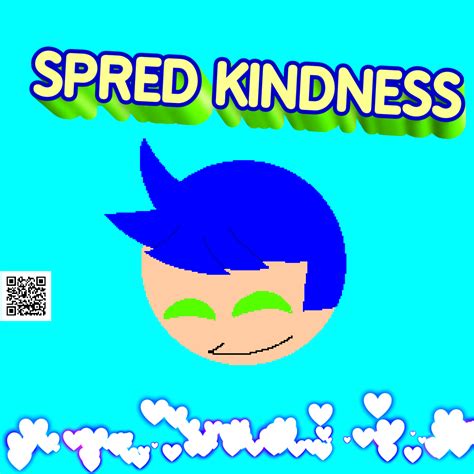 Spred Kindness By Mwggearthisboy On Deviantart