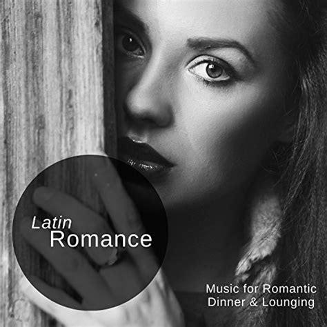 latin romance music for romantic dinner and lounging by tracey and vance marino morris lionel
